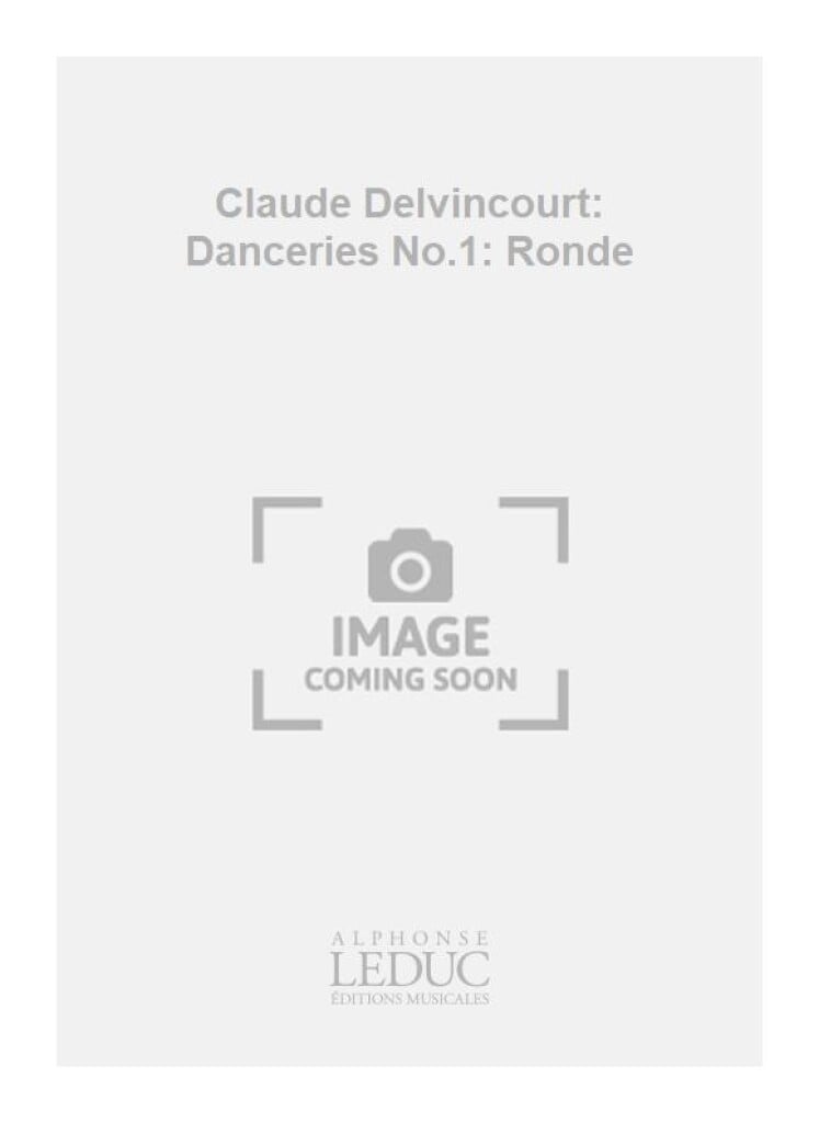 Claude Delvincourt: Danceries No.1: Ronde